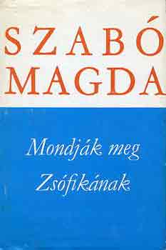 Szabó Magda - Mondják meg Zsófikának
