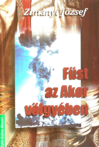 Zim�nyi J�zsef - F�st az Akor v�lgy�ben