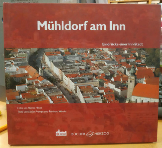 Reinhard Wanka, Heiner Heine  Stefan Pramps (photo) - Mhldorf am Inn - Eindrcke einer Inn-Stadt