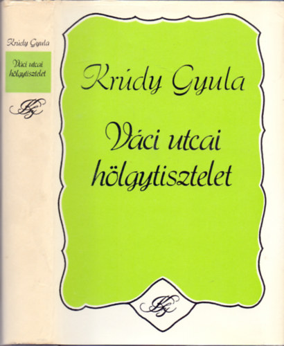 Kr�dy Gyula - V�ci utcai h�lgytisztelet (V�logatott elbesz�l�sek 1931-1933)