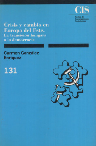 Carmen Gonz�lez Enr�quez - Crisis y cambio en Europa del Este La transici�n h�ngara a la democracia