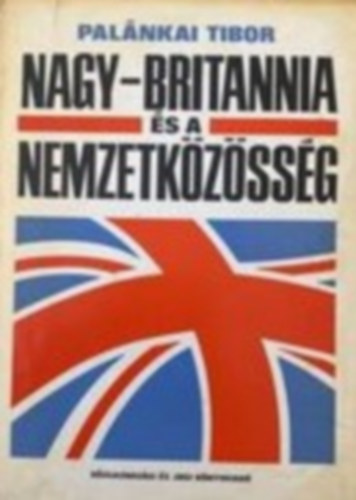 Palánkai Tibor - Nagy-Britannia és a nemzetközösség