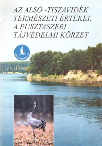 Dr. Ivnyosi Szab Andrs - Az Als-Tiszavidk termszeti rtkei, a pusztaszeri tjvdelmi krzet