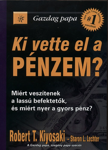 Robert T. Kiyosaki - Ki vette el a pnzem?