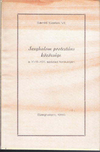Bencsik János - Szeghalom protestáns közösságe a XVIII-XIX. század fordulóján