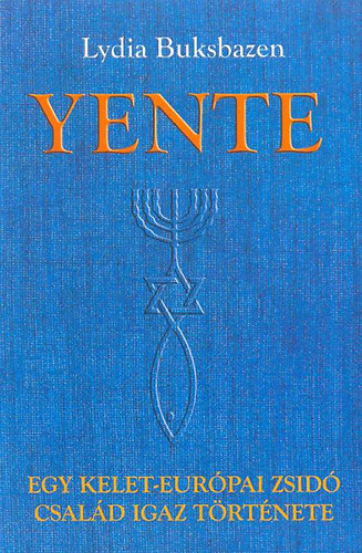 Lydia Buksbazen - Yente - Egy kelet-eurpai zsid csald igaz trtnete.
