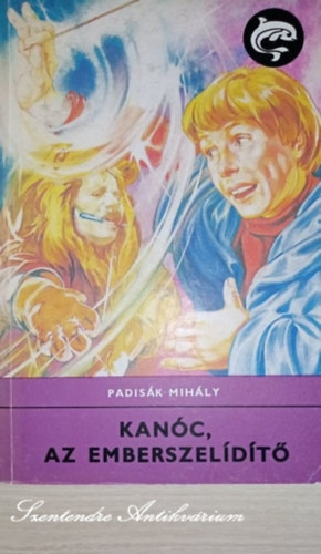 Dani Erzsébet Padisák Mihály (szerk.), Csala Károly (ill.) - Kanóc, az emberszelídítő - Csala Károly rajzaival (Delfin könyvek, saját képpel)