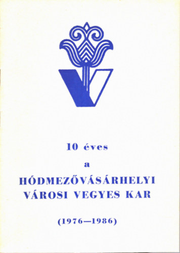 10 ves a hdmezvsrhelyi vrosi vegyes kar (1976-1986)