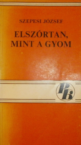 Szepesi József - Elszórtan, mint a gyom