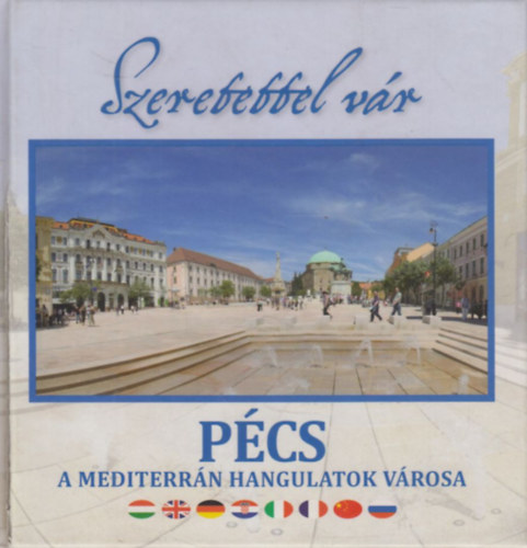Szeretettel vr: Pcs (A mediterrn hangulatok vrosa)