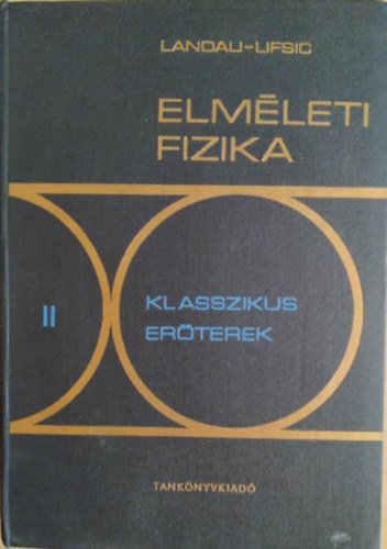 L. D. Landau E. M. Lifsic - Elméleti fizika II.: Klasszikus erőterek