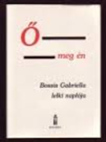 Bossis Gabriella - � meg �n (lelki besz�lget�sek) II. 1944-1950