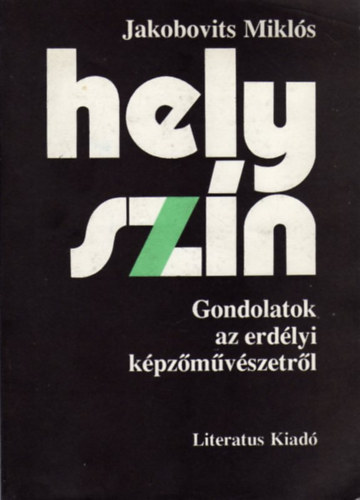 Jakobovits Mikls - Helyszn - Gondolatok az erdlyi kpzmvszetrl