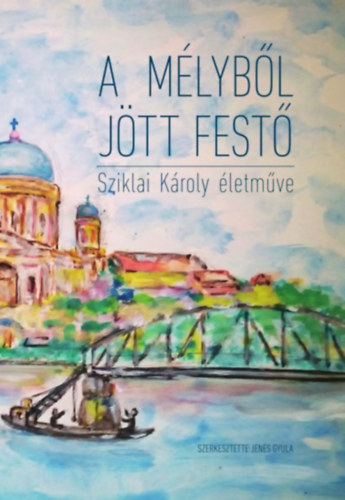 Jenes Gyula - A mlybl jtt fest. Sziklai Kroly naiv festszete.