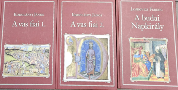 Kodolányi János Jankovics Ferenc - 2 db történelmi regény a Nemzeti Könyvtár sorozatból: A budai Napkirály + A vas fiai 1-2. (2 mű 3 kötetben)