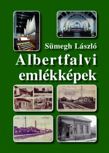 S�megh L�szl� - Albertfalvi eml�kk�pek