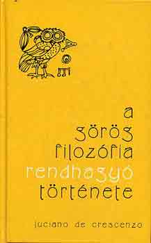 Luciano de Crescenzo - A g�r�g filoz�fia rendhagy� t�rt�nete