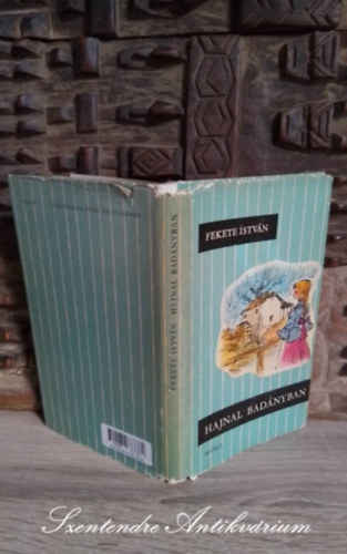 Fazekas L�szl�  Fekete Istv�n (szerk.), Gy�ri Mikl�s (ill.) - Hajnal Bad�nyban - Gy�ri Mikl�s rajzaival (M�sodik kiad�s; Saj�t k�ppel!)