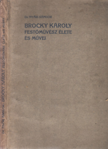 Dr. Nyri Sndor - Brocky Kroly festmvsz lete s mvei