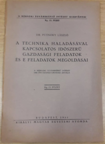 Dr. Putnoky Lszl - A technika haladsval kapcsolatos idszer gazdasgi feladatok s e feladatok megoldsai