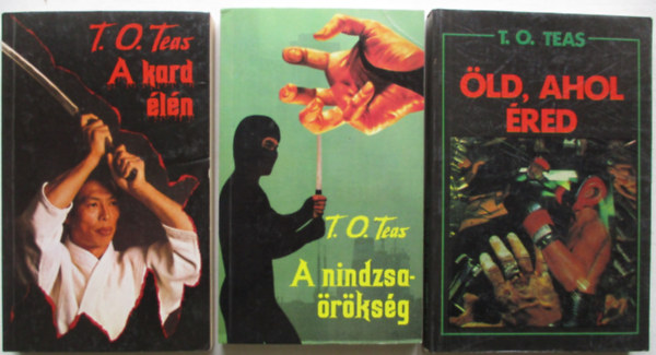 T. O. Teas - 3 db T.O. Teas (Öld ahol éred, A nindzsaörökség, A kard élén)