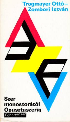 Trogmayer O.-Zombori I. - Szer monostor�t�l �pusztaszerig (gyorsul� id�)