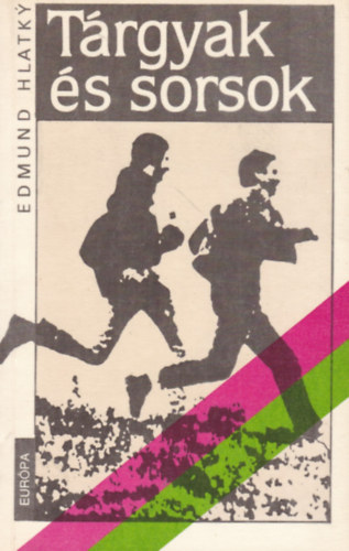 Edmund Hlatk� - T�rgyak �s sorsok