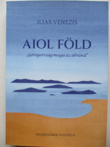 Ilias Venezis - Aiol Fld "Grgorszg maga az brnd"