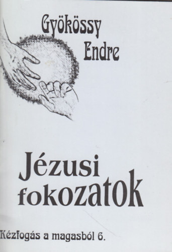 Dr. Gykssy Endre - Kzfogs a magasbl 6. - Jzusi fokozatok