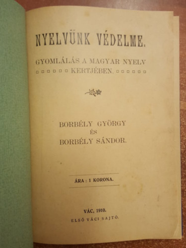 Borb�ly Gy�rgy �s S�ndor - Nyelv�nk v�delme- gyoml�l�s a magyar nyelv kertj�ben