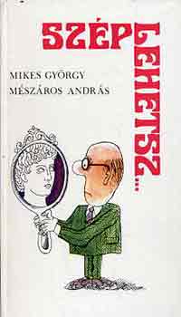 Mikes Gy�rgy-M�sz�ros Andr�s - Sz�p lehetsz...
