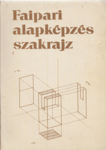 Csornai Kov�cs G�za- Miklovicz L�szl� - Faipari alapk�pz�s szakrajz (37052)