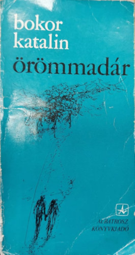 Bokor Katalin - Örömmadár