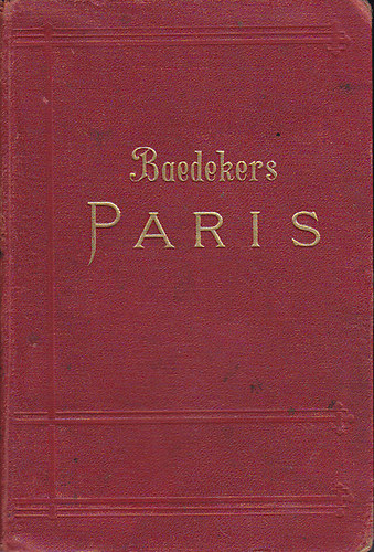 Karl Baedeker - Baedekers Paris nebst einigen Routen durch das n�rdliche Frankreich