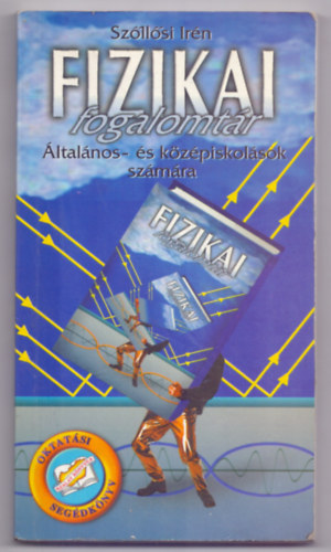 sszelltotta: Szllsi Irn - Fizikai fogalomtr (ltalnos - s kzpiskolsok szmra - Oktatsi segdknyv)