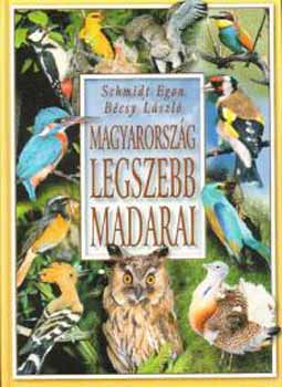 Schmidt Egon-Bcsy Lszl - Magyarorszg legszebb madarai