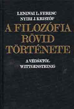Lendvai L. Ferenc-Ny�ri J. - A filoz�fia r�vid t�rt�nete (A V�d�kt�l Wittgensteinig)