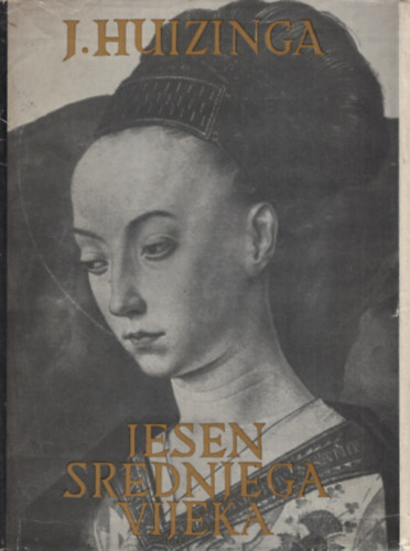 Johan Huizinga - Jesen srednjega vijeka