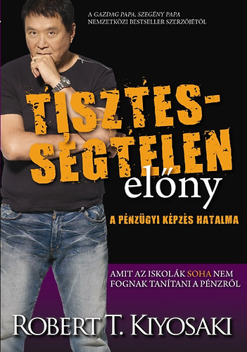 Robert T. Kiyosaki - Tisztessgtelen elny