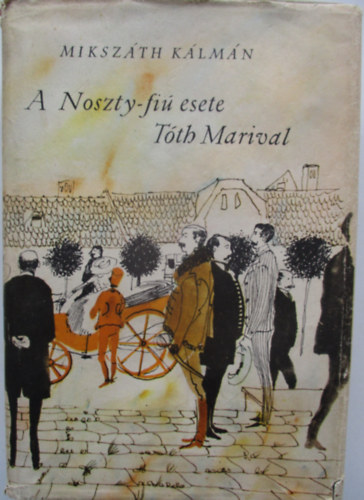 Mikszth Klmn - A Noszty fi esete Tth Marival