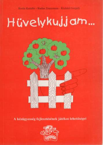 Rosta Katalin; Rudas Zsuzsanna; Kishzi Gergely - Hvelykujjam...