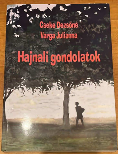 Varga Julianna Cseke Dezs�n� - Hajnali gondolatok