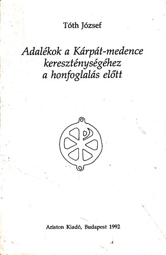 Tth Jzsef - Adalkok a Krpt-medence keresztnysghez a honfoglals eltt