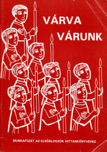 Vrva vrunk (Munkafzet az elsldozk hittanknyvhez)