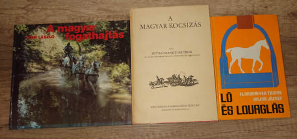 Pettkó-Szandtner Tibor, Tóth László Flandorffer Tamás-Hajas József - 3 könyv a lovaglásról, kocsizásról: Ló és lovaglás, A magyar kocsizás, A magyar fogathajtás