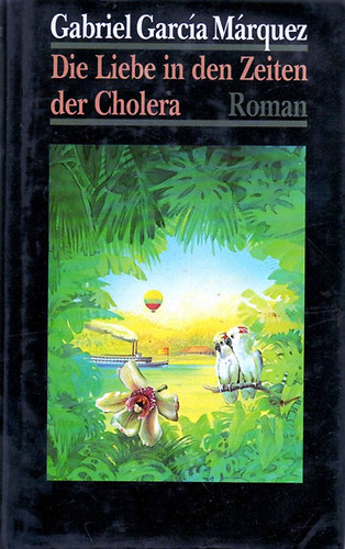 Gabriel García Márquez - Die Liebe in den Zeiten der Cholera