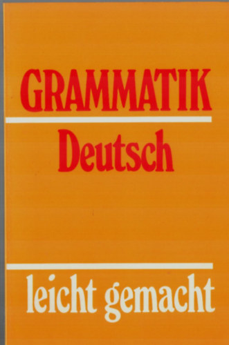 Reinhold Zellner - Grammatik Deutsch-leicht gemacht.