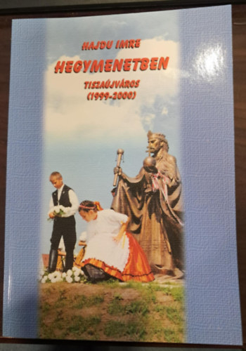 Hajdu Imre - Hegymenetben - Tiszajvros (1999-2000)