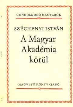 Széchenyi István - A Magyar Akadémia körül