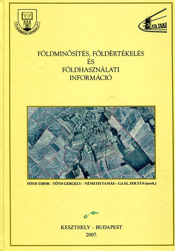 Tóth Tibor- Tóth Gergely; Németh Tamás; Gaál Z. - Földminősítés, Földértékelés és Földhasználati Információ